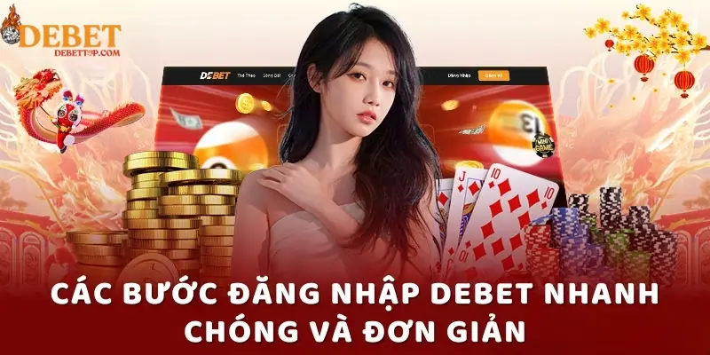 Các bước đăng nhập DEBET nhanh chóng và đơn giản