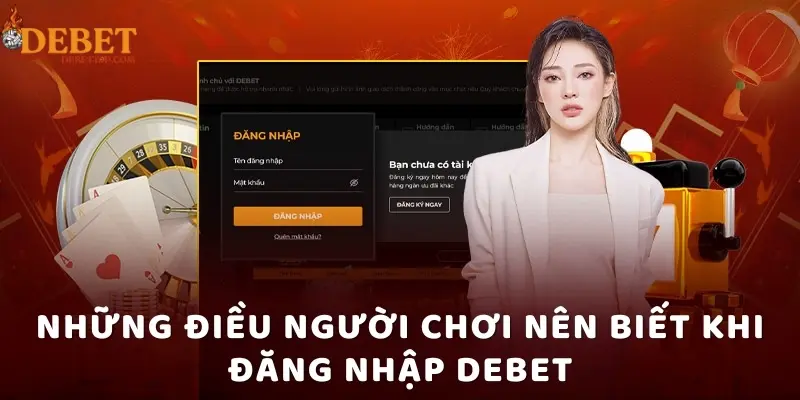 Những điều người chơi nên biết khi đăng nhập DEBET