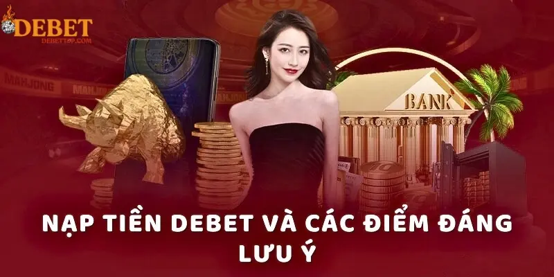 Nạp tiền DEBET và các điểm đáng lưu ý