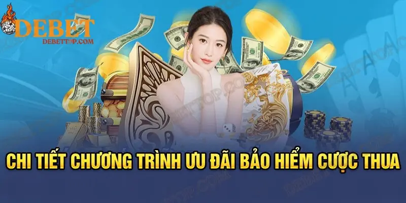 Chi tiết chương trình ưu đãi bảo hiểm cược thua