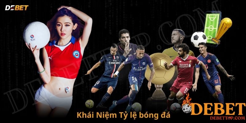 Khái niệm tỷ lệ bóng đá trên trang cược DEBET